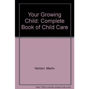 Your Growing Child: Complete Book of Child Care