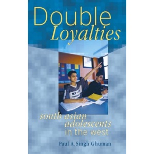 Double Loyalties: South Asian Adolescents in the West