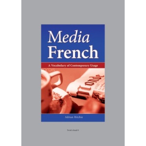 Media French: A Vocabulary of Contemporary Usage (University of Wales Press - Media Languages)