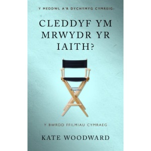 Cleddyf ym mrwydr yr Iaith? Y Bwrdd Ffilmiau Cymraeg (Y meddwl ar Dychymyg Cymreig)