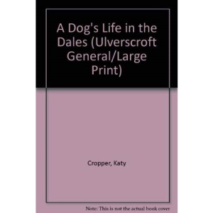 A Dog's Life in the Dales (Ulverscroft General/Large Print)