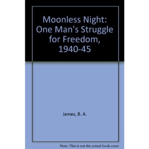 Moonless Night: One Man's Struggle for Freedom, 1940-45