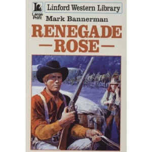 Renegade Rose (Linford Western Library)
