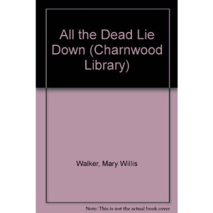 All the Dead Lie Down (Charnwood Library)