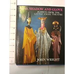 Rod, Shadow and Glove: Puppets from the Little Angel Theatre