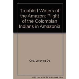 Troubled Waters of the Amazon: Plight of the Colombian Indians in Amazonia