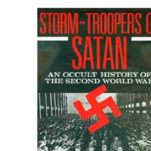 Stormtroopers of Satan: Occult History of the Second World War