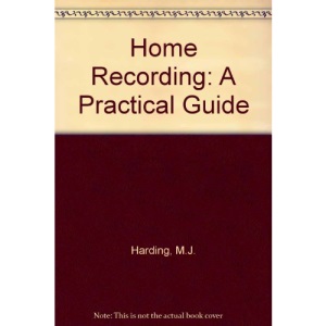 Home Recording: A Practical Guide