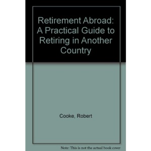 Retirement Abroad: A Practical Guide to Retiring in Another Country