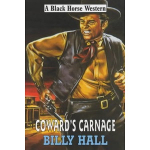Coward's Carnage (Black Horse Western)