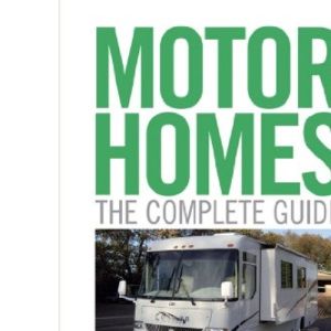 Motorhomes: The Complete Guide