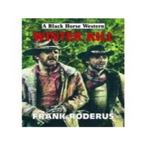 Winter Kill (Black Horse Westerns)