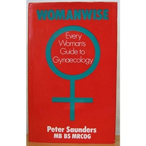 Womanwise: Every Woman's Guide to Gynaecology