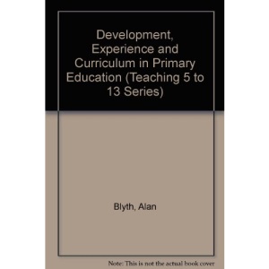 Development, Experience and Curriculum in Primary Education (Teaching 5 to 13 Series)