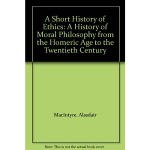 A Short History of Ethics: A History of Moral Philosophy from the Homeric Age to the Twentieth Century