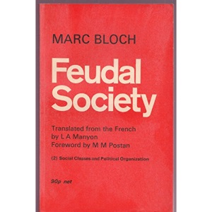 Feudal Society, Vol. 2: Social Classes and Political Organization