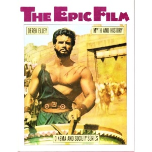Epic Film: Myth and History (Cinema & Society)