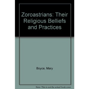 Zoroastrians: Their Religious Beliefs and Practices (Library of Religious Beliefs and Practices)