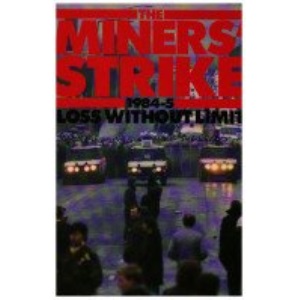 Miners' Strike, 1984-85: Loss without Limit