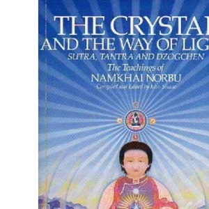 The Crystal and the Way of Light: Sutra, Tantra and Dzogchen