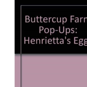 Buttercup Farm Pop-Ups: Henrietta's Eggs
