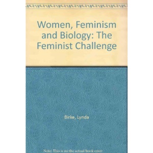 Women, Feminism and Biology: The Feminist Challenge