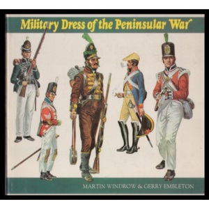 Military Dress of the Peninsular War, 1808-14
