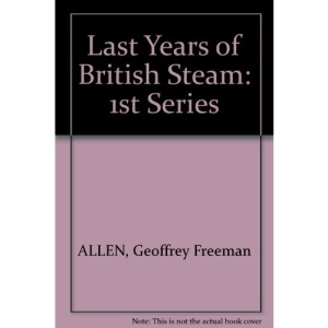 Last Years of British Steam: 1st Series
