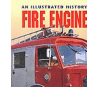 An Illustrated History of Fire Engines
