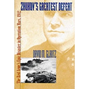 Zhukov's Greatest Defeat: The Red Army's Epic Disaster in Operation Mars, 1942