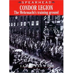 Condor Legion: The Wehrmacht's Training Ground (Spearhead)