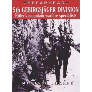 5th Gebirgsjager Division: No. 17: Hitler's Mountain Warfare Specialists (Spearhead)