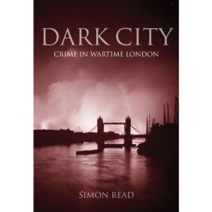 Dark City: Crime in Wartime London