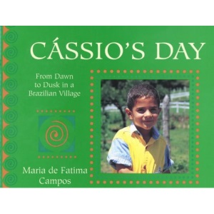 Cassio's Day: From Dawn to Dusk in a Brazilian Village (Child's Day)