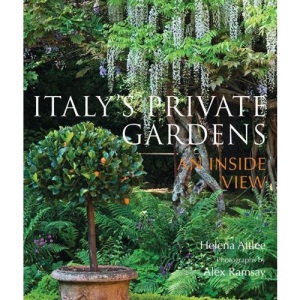 Italy's Private Gardens: An Inside View
