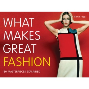 What Makes Great Fashion: 80 Masterpieces Explained