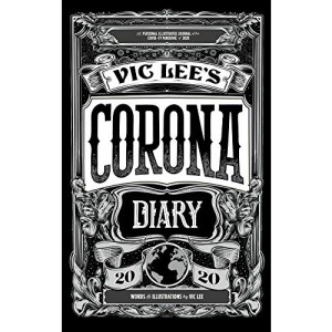 Vic Lee's Corona Diary: A personal illustrated journal of the COVID-19 pandemic of 2020