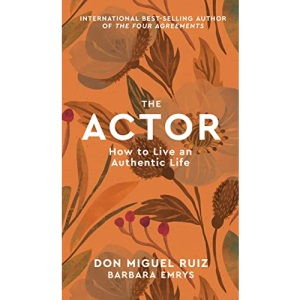 The Actor: How to Live an Authentic Life (1) (Mystery School Series)