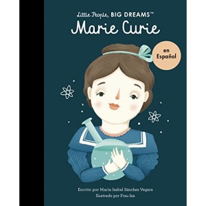 Marie Curie (Spanish Edition) (6): Volume 6 (Little People, BIG DREAMS en español)