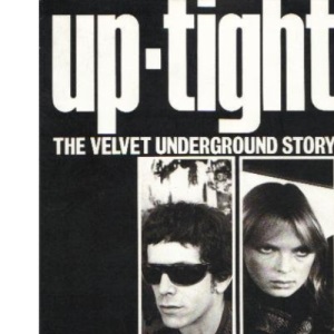 Uptight: The Story of the Velvet Underground