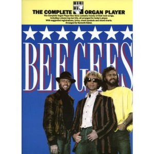 The complete organ player: Bee Gees : [with suggested registrations, lyrics, chord symbols and chord charts]