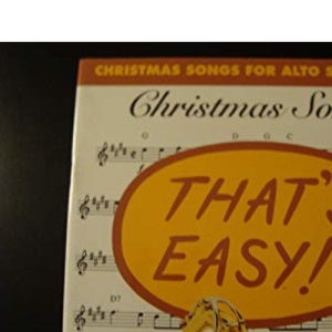 Christmas songs: Christmas songs for alto saxophone : twenty-four easy-play arrangements for alto saxophone, complete with chord symbols in concert pitch (That's easy!)