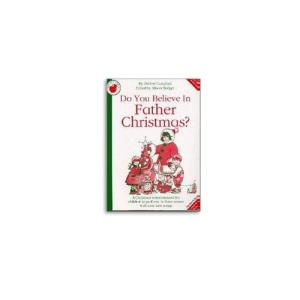 Do you believe in Father Christmas?: A Christmas musical for the primary school in three scenes