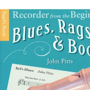 Blues, Rags & Boogies (pupil's book) (Recorder from the beginning): Blues, Rags and Boogies Pupil's Book