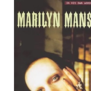 Marilyn Manson: In His Own Words (In Their Own Words)