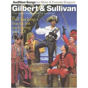 Audition Songs for Male & Female Singers: Gilbert & Sullivan: Ten Classic Songs Ideal for Auditions [With Ten Hit Songs for Auditions] (Book & CD)