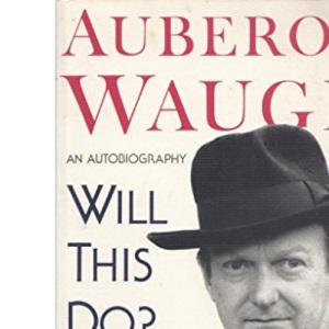 Will This Do?: The Memoirs of Auberon Waugh