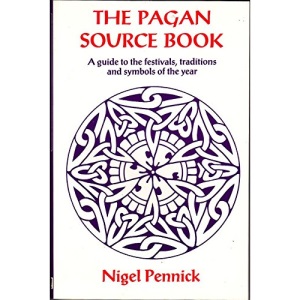 The Pagan Source Book: A Guide to the Festivals, Traditions and Symbols of the Year