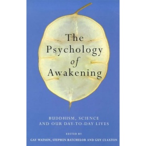 The Psychology of Awakening: Buddhism, Science and Our Day-to-day Lives