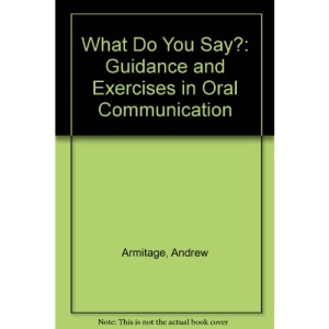 What Do You Say?: Guidance and Exercises in Oral Communication